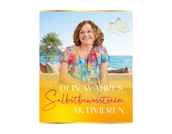 DEIN WAHRES SELBSTBEWUSSTSEIN AKTIVIEREN