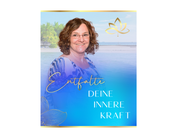 ENTFALTE DEINE INNERE KRAFT
