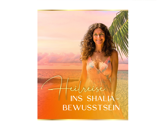 HEILREISE INS SHALIA-BEWUSSTSEIN
