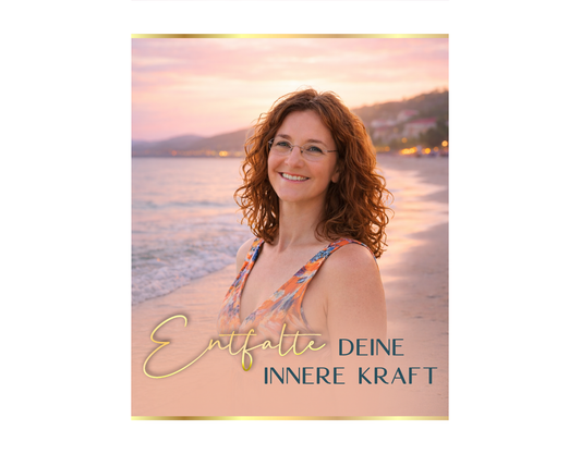 ENTFALTE DEINE INNERE KRAFT
