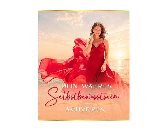 DEIN WAHRES SELBSTBEWUSSTSEIN AKTIVIEREN