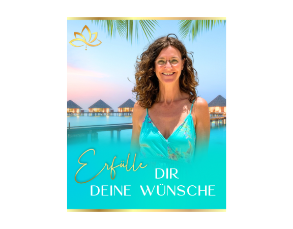 ERFÜLLE DIR DEINE WÜNSCHE