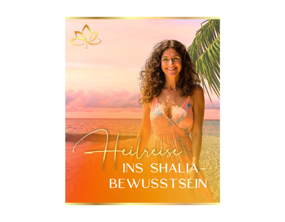 HEILREISE INS SHALIA-BEWUSSTSEIN