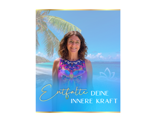 ENTFALTE DEINE INNERE KRAFT