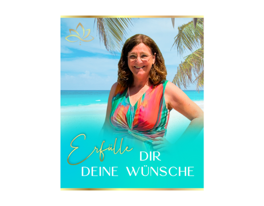 ERFÜLLE DIR DEINE WÜNSCHE
